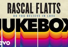 Rascal Flatts – Do You Believe In Love (Audio)